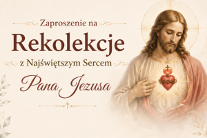 Zaproszenie na&nbsp;rekolekcje z&nbsp;Najświętszym Sercem Pana Jezusa